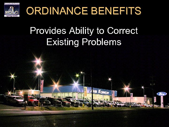 ORDINANCE BENEFITS Provides Ability to Correct Existing Problems 10 