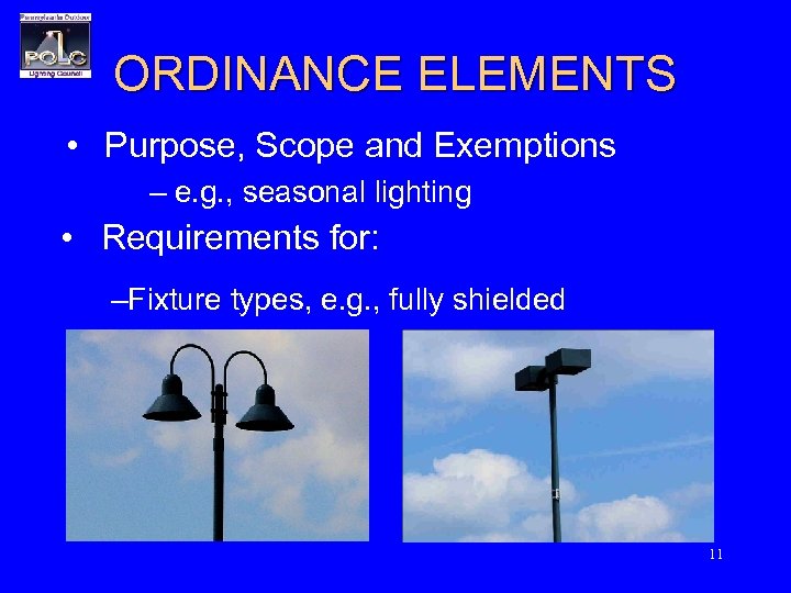 ORDINANCE ELEMENTS • Purpose, Scope and Exemptions – e. g. , seasonal lighting •