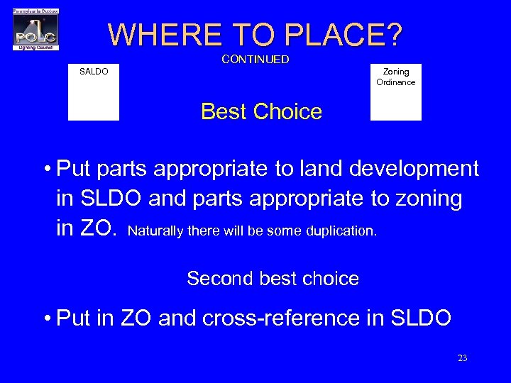 WHERE TO PLACE? CONTINUED SALDO Zoning Ordinance Best Choice • Put parts appropriate to