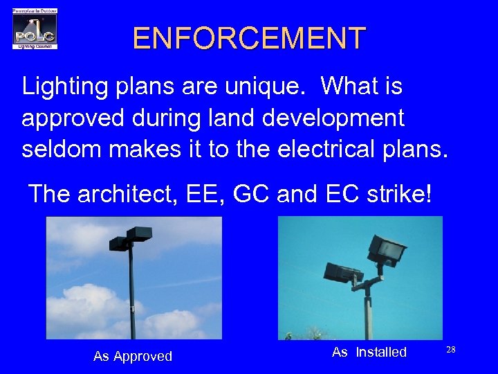 ENFORCEMENT Lighting plans are unique. What is approved during land development seldom makes it