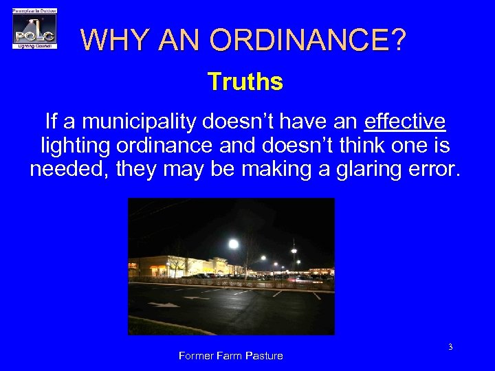 WHY AN ORDINANCE? WHY AN ORDINANCE Truths If a municipality doesn’t have an effective