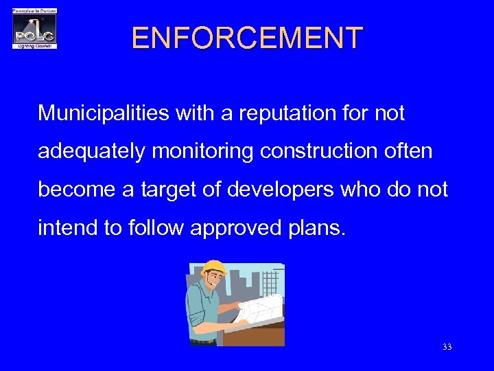 ENFORCEMENT Municipalities with a reputation for not adequately monitoring construction often become a target