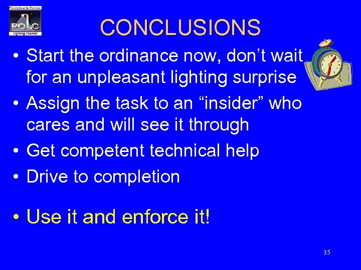 CONCLUSIONS • Start the ordinance now, don’t wait for an unpleasant lighting surprise •