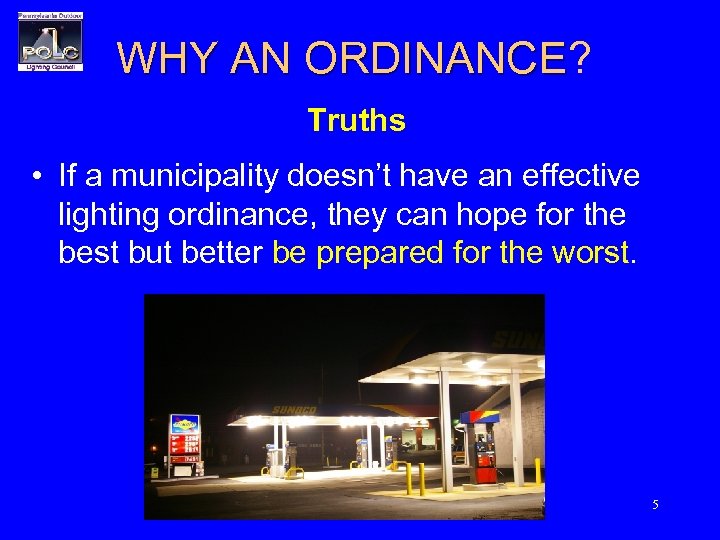 WHY AN ORDINANCE? WHY AN ORDINANCE Truths • If a municipality doesn’t have an