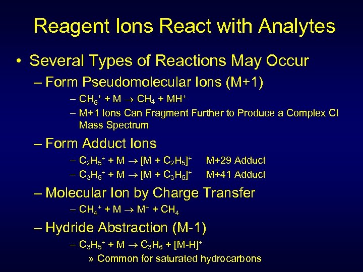 Reagent Ions React with Analytes • Several Types of Reactions May Occur – Form