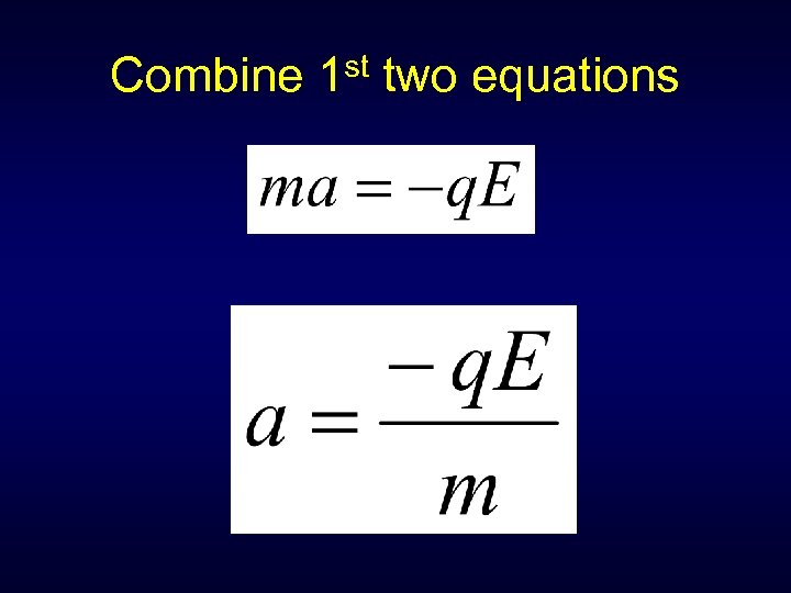 Combine 1 st two equations 