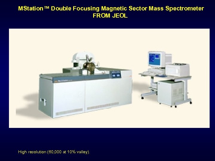 MStation™ Double Focusing Magnetic Sector Mass Spectrometer FROM JEOL High resolution (60, 000 at