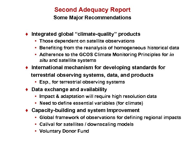 Second Adequacy Report Some Major Recommendations ♦ Integrated global “climate-quality” products • Those dependent