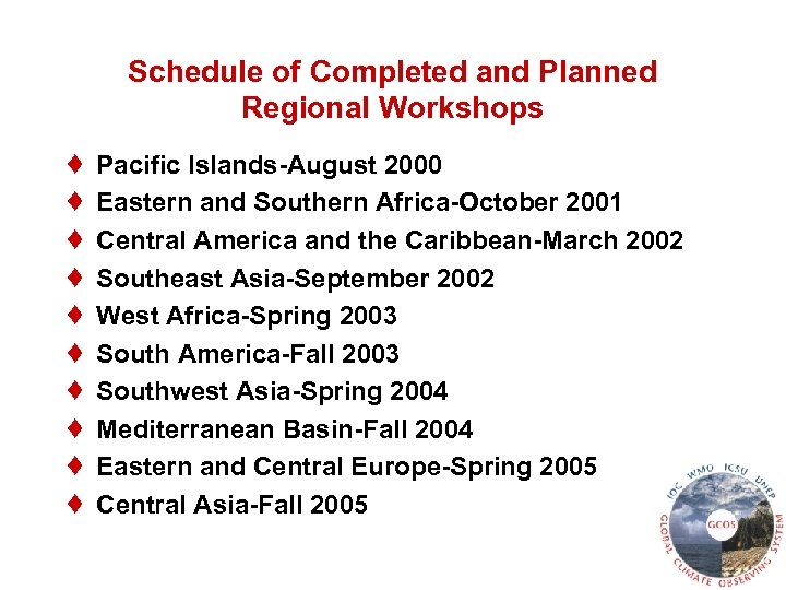 Schedule of Completed and Planned Regional Workshops ♦ ♦ ♦ ♦ ♦ Pacific Islands-August