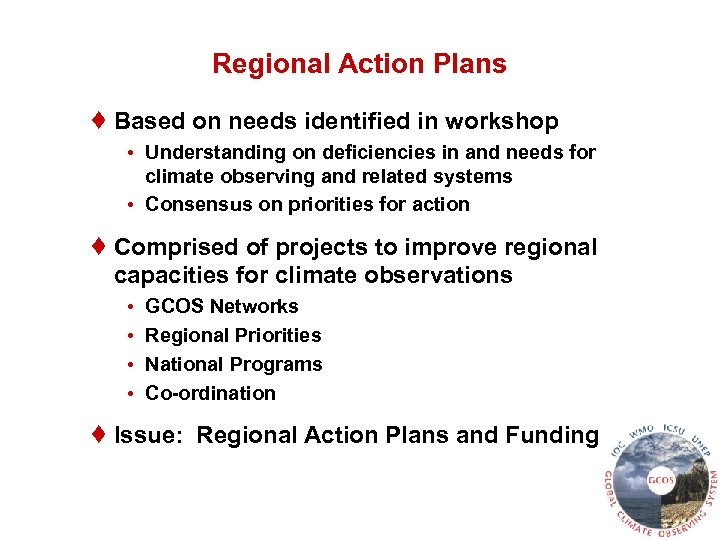 Regional Action Plans ♦ Based on needs identified in workshop • Understanding on deficiencies