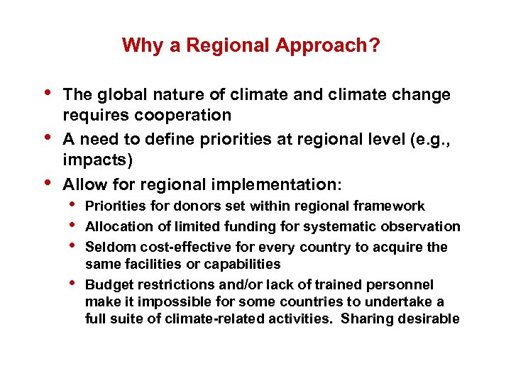 Why a Regional Approach? • • • The global nature of climate and climate