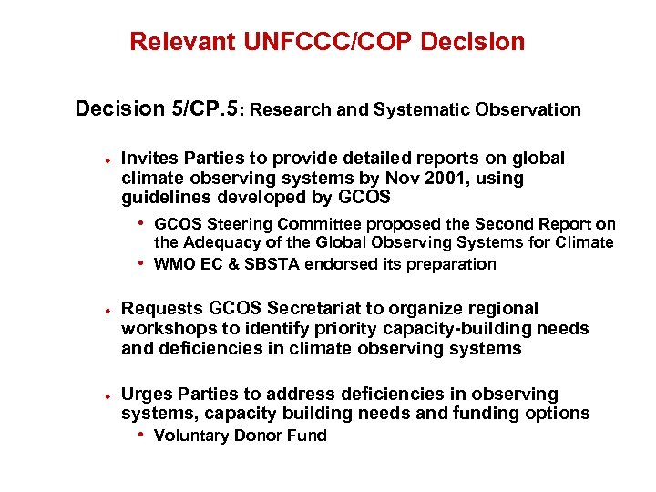 Relevant UNFCCC/COP Decision 5/CP. 5: Research and Systematic Observation ♦ Invites Parties to provide