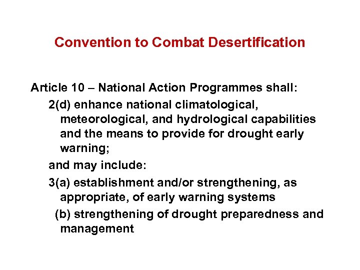 Convention to Combat Desertification Article 10 – National Action Programmes shall: 2(d) enhance national