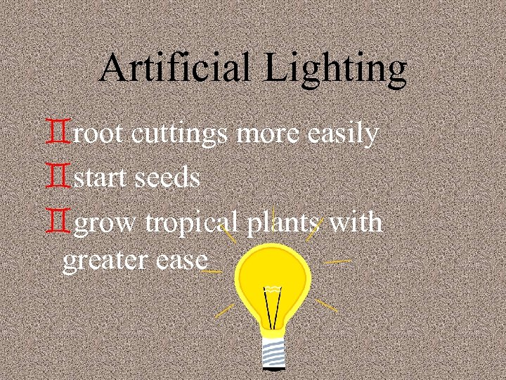 Artificial Lighting `root cuttings more easily `start seeds `grow tropical plants with greater ease