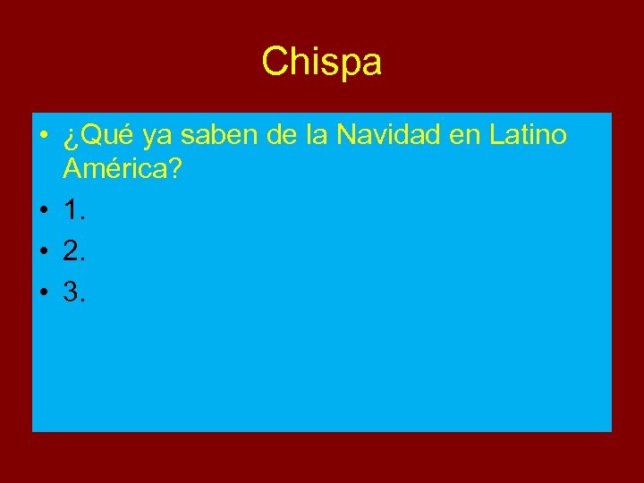 Chispa • ¿Qué ya saben de la Navidad en Latino América? • 1. •