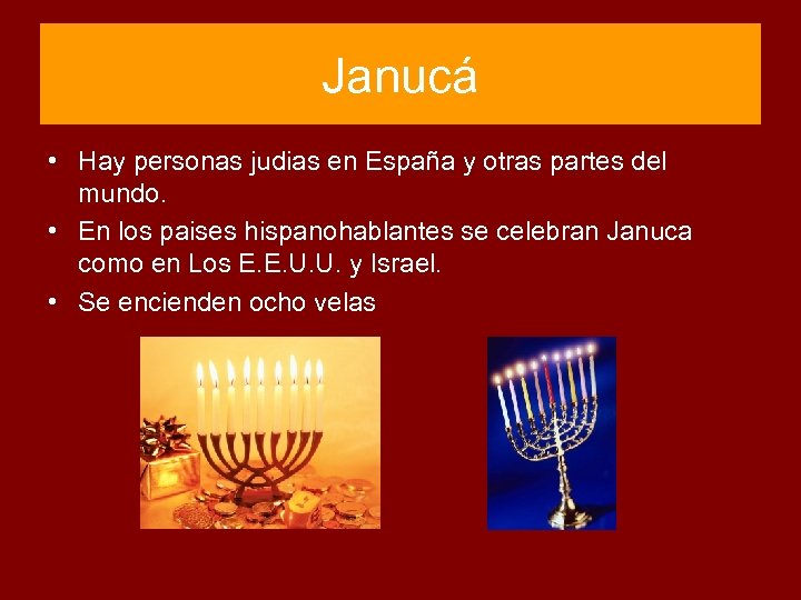 Janucá • Hay personas judias en España y otras partes del mundo. • En