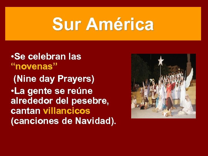 Sur América • Se celebran las “novenas” (Nine day Prayers) • La gente se