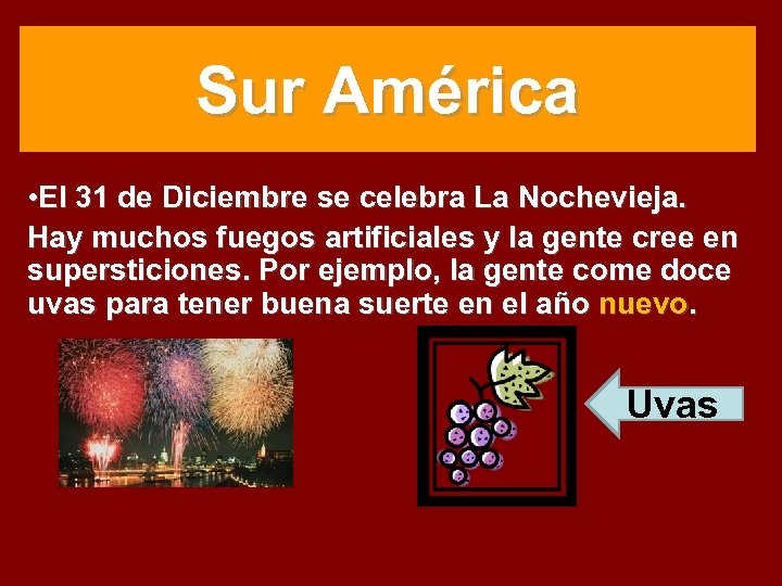 Sur América • El 31 de Diciembre se celebra La Nochevieja. Hay muchos fuegos