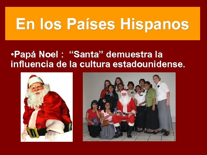 En los Países Hispanos • Papá Noel : “Santa” demuestra la influencia de la