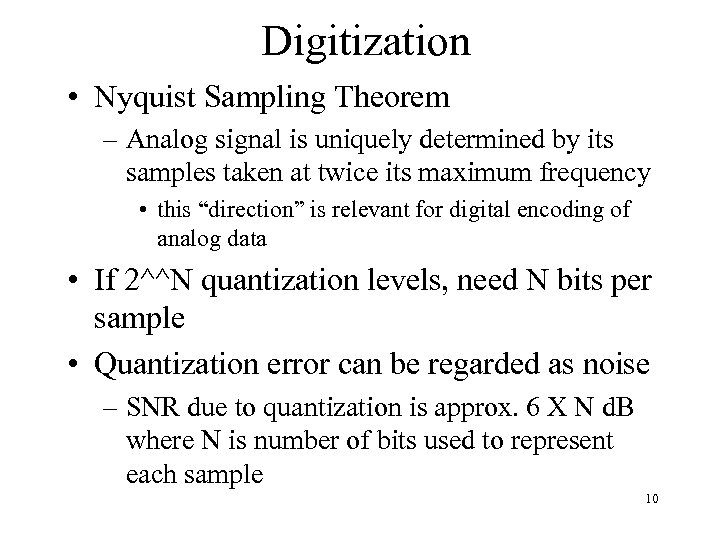 Digitization • Nyquist Sampling Theorem – Analog signal is uniquely determined by its samples