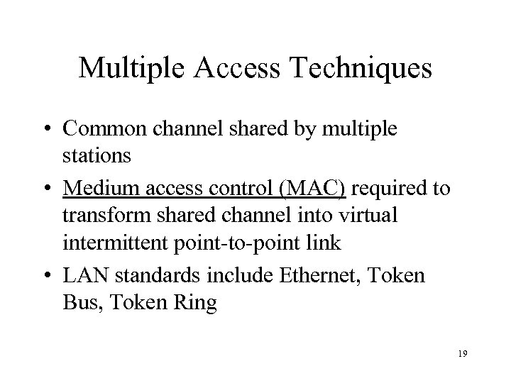Multiple Access Techniques • Common channel shared by multiple stations • Medium access control