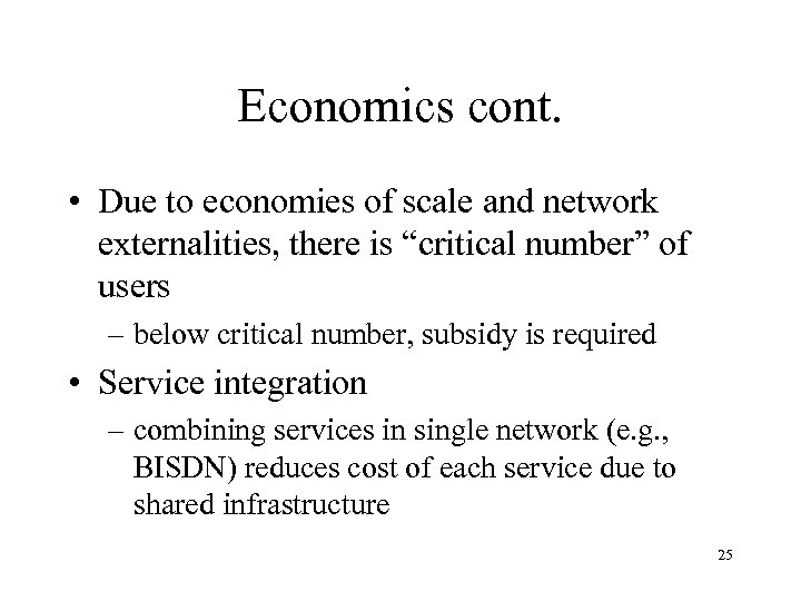 Economics cont. • Due to economies of scale and network externalities, there is “critical