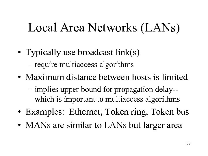 Local Area Networks (LANs) • Typically use broadcast link(s) – require multiaccess algorithms •