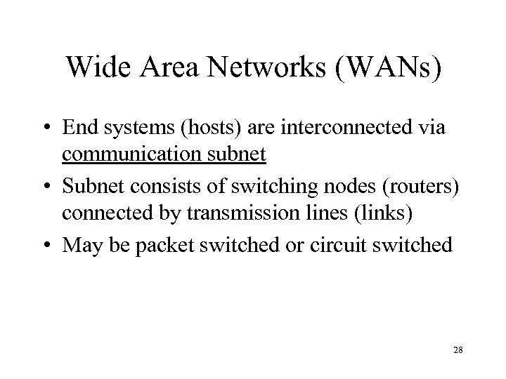 Wide Area Networks (WANs) • End systems (hosts) are interconnected via communication subnet •