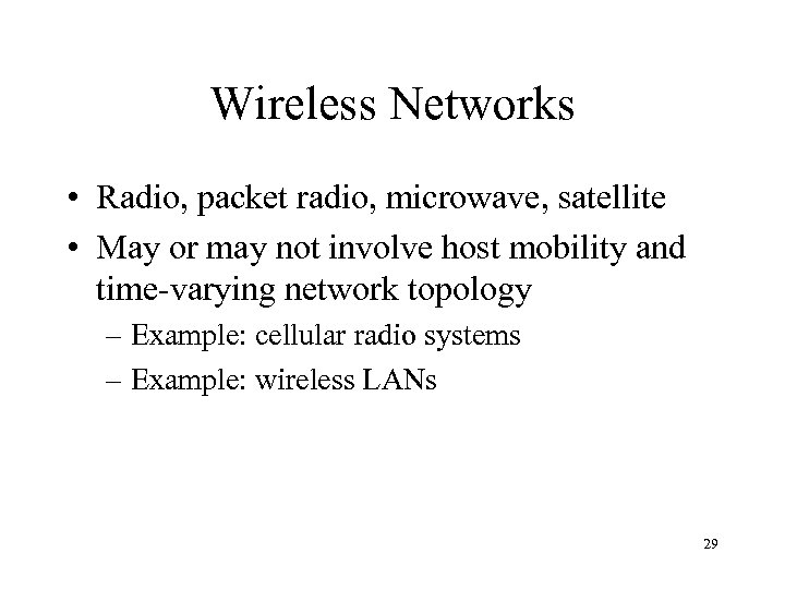 Wireless Networks • Radio, packet radio, microwave, satellite • May or may not involve