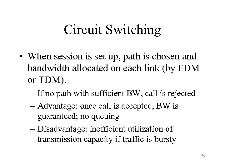 Circuit Switching • When session is set up, path is chosen and bandwidth allocated