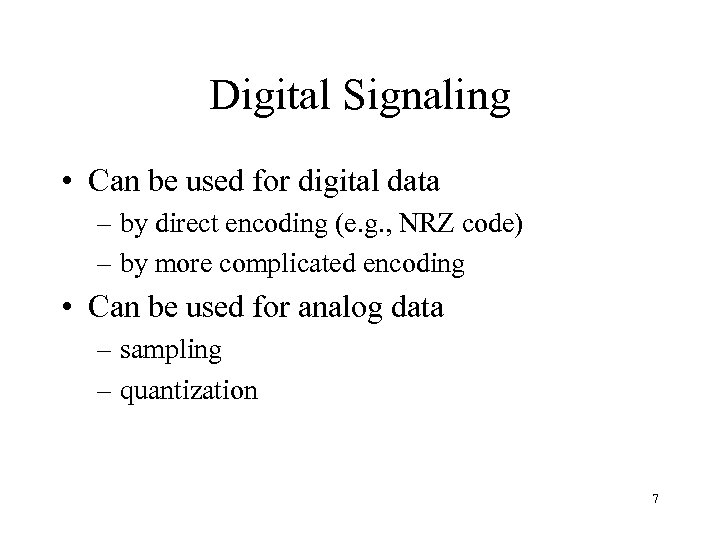 Digital Signaling • Can be used for digital data – by direct encoding (e.