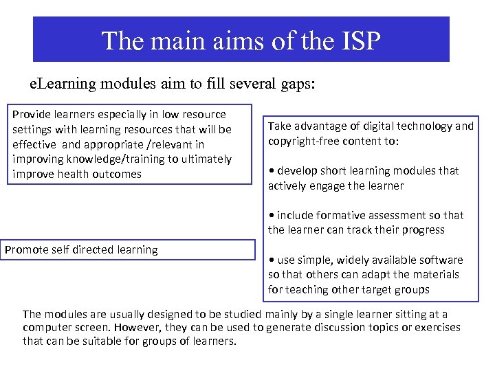 The main aims of the ISP e. Learning modules aim to fill several gaps: