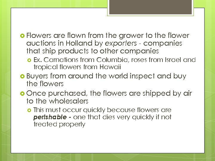  Flowers are flown from the grower to the flower auctions in Holland by