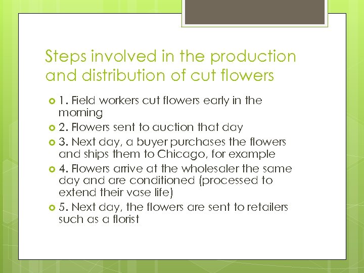 Steps involved in the production and distribution of cut flowers 1. Field workers cut