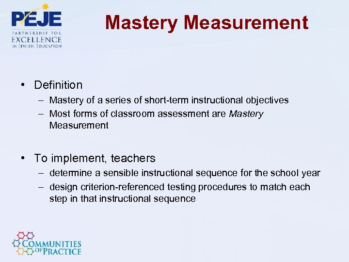 Mastery Measurement • Definition – Mastery of a series of short-term instructional objectives –