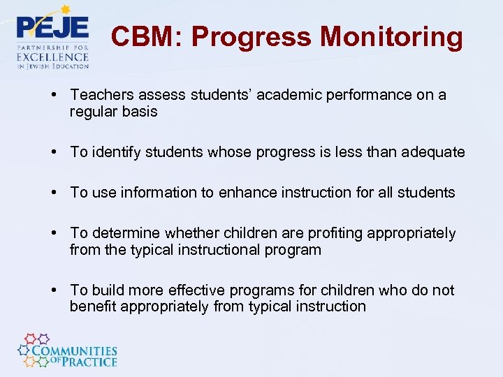 CBM: Progress Monitoring • Teachers assess students’ academic performance on a regular basis •