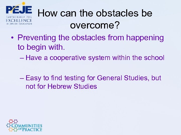 How can the obstacles be overcome? • Preventing the obstacles from happening to begin