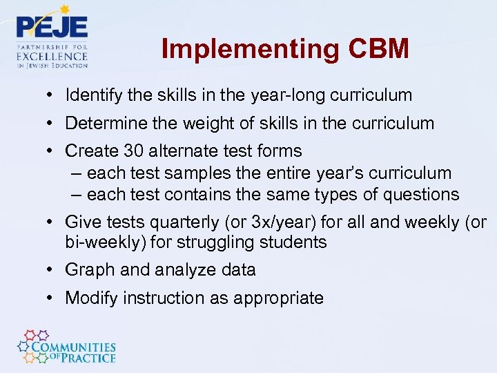 Implementing CBM • Identify the skills in the year-long curriculum • Determine the weight