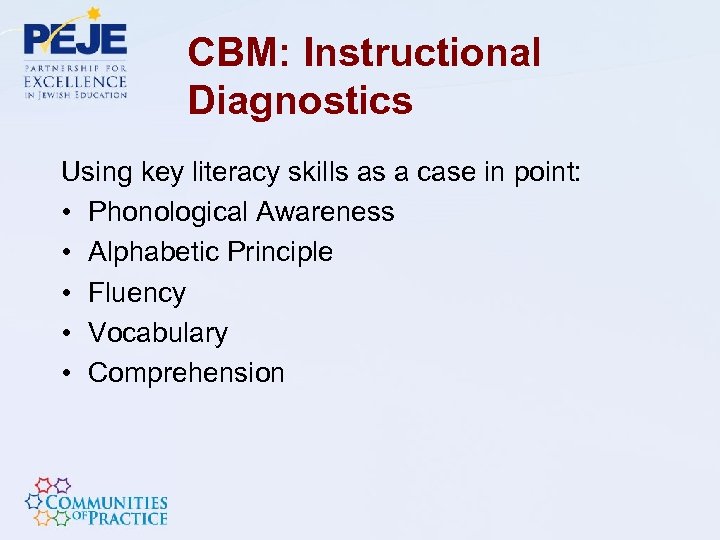 CBM: Instructional Diagnostics Using key literacy skills as a case in point: • Phonological
