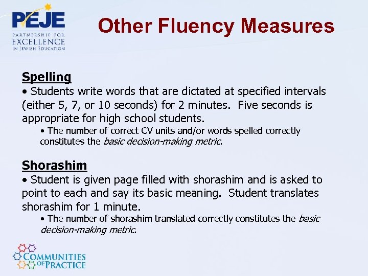 Other Fluency Measures Spelling • Students write words that are dictated at specified intervals