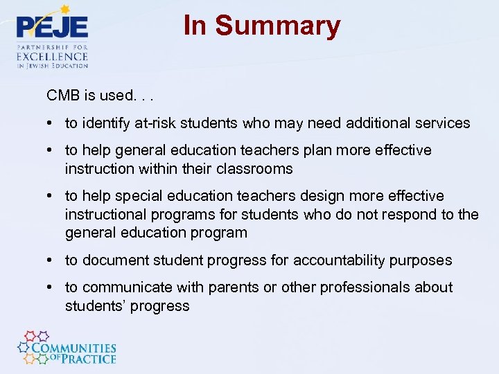 In Summary CMB is used. . . • to identify at-risk students who may
