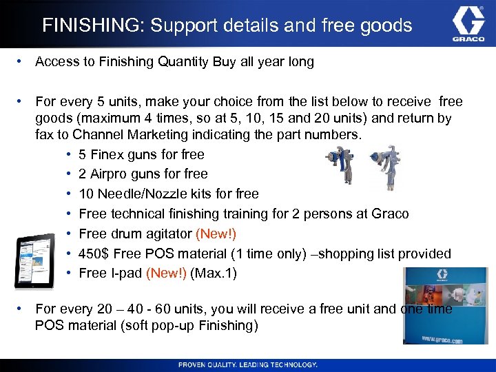 FINISHING: Support details and free goods • Access to Finishing Quantity Buy all year