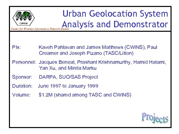 Urban Geolocation System Analysis and Demonstrator Center for Wireless Information Network Studies PIs: Kaveh