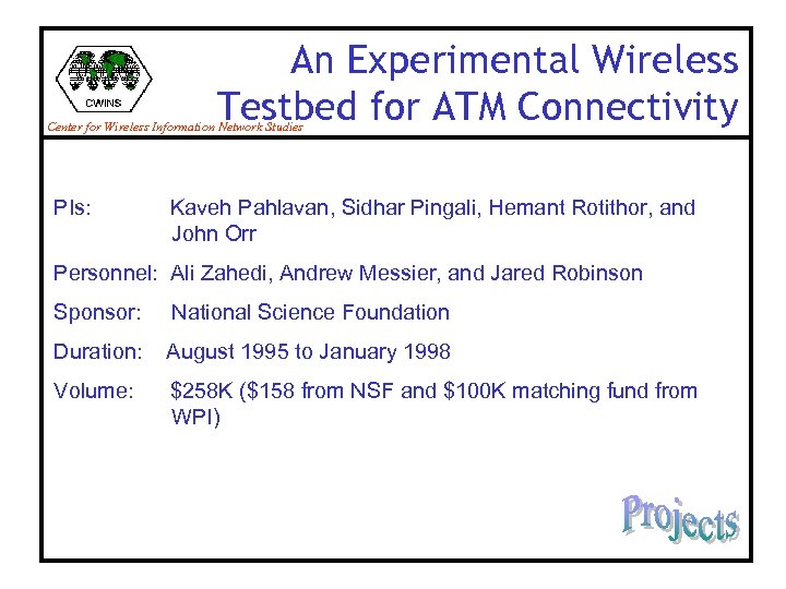 An Experimental Wireless Testbed for ATM Connectivity Center for Wireless Information Network Studies PIs: