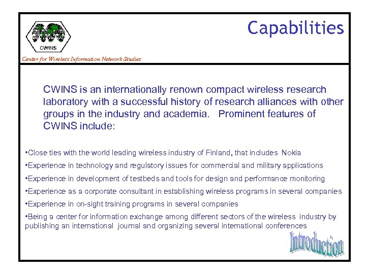 Capabilities Center for Wireless Information Network Studies CWINS is an internationally renown compact wireless