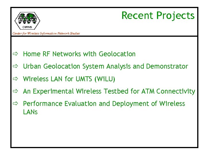 Recent Projects Center for Wireless Information Network Studies ð Home RF Networks with Geolocation