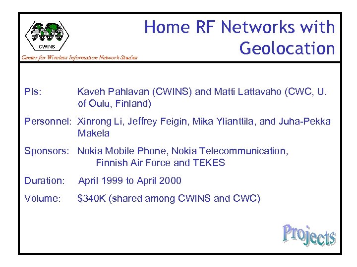 Center for Wireless Information Network Studies PIs: Home RF Networks with Geolocation Kaveh Pahlavan