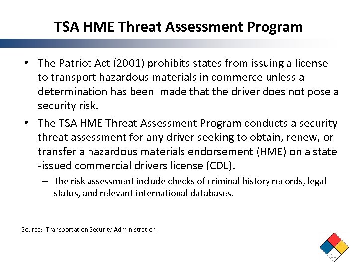 TSA HME Threat Assessment Program • The Patriot Act (2001) prohibits states from issuing