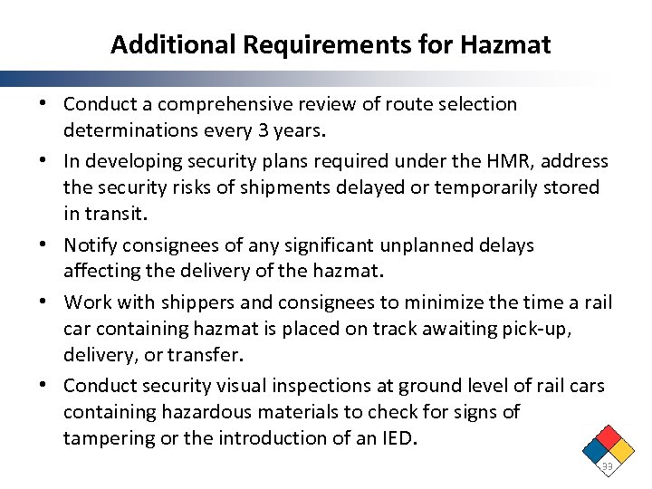 Additional Requirements for Hazmat • Conduct a comprehensive review of route selection determinations every