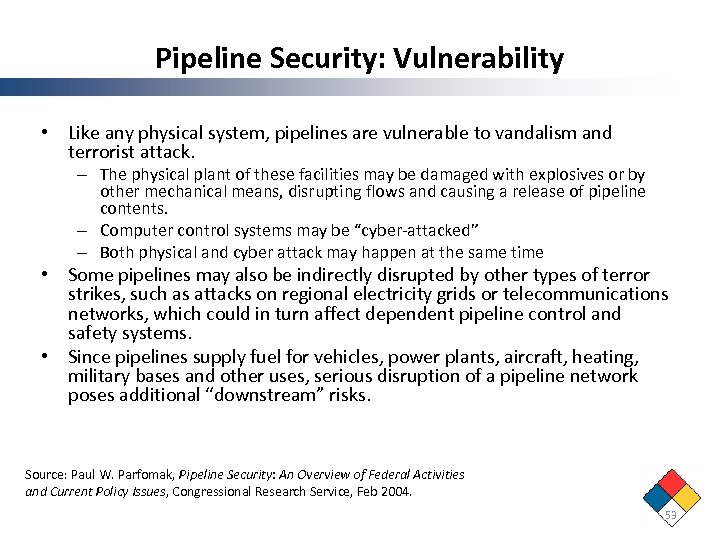Pipeline Security: Vulnerability • Like any physical system, pipelines are vulnerable to vandalism and